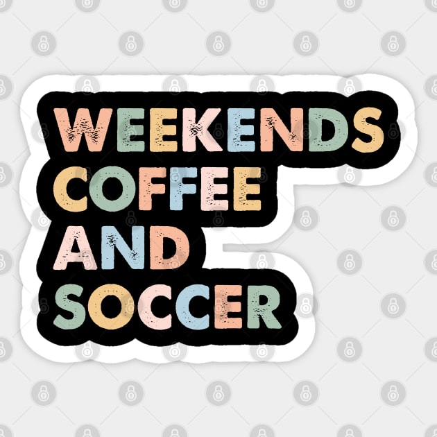 Cool Soccer Mom Life With Saying Weekends Coffee and Soccer Sticker by Nisrine